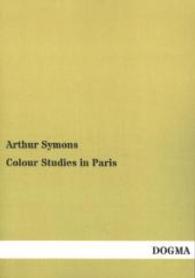 Colour Studies in Paris （Repr. of the 1918 ed. 2014. 260 p. 210 mm）